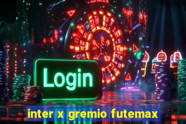 inter x gremio futemax